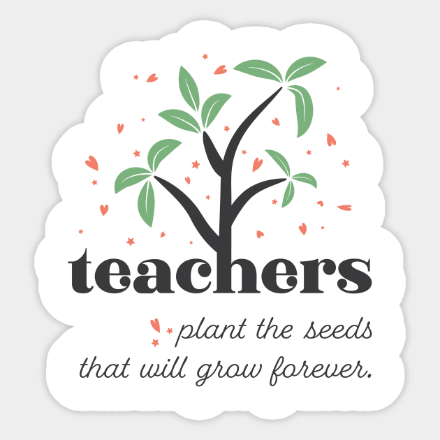 Teacher Plants The Seeds That Will Grow Forever Sticker by LimeGreen